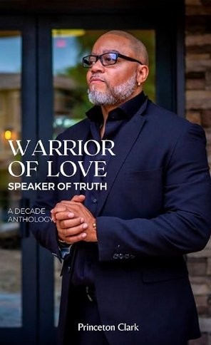Warrior of Love, Speaker of Truth by Princeton Clark